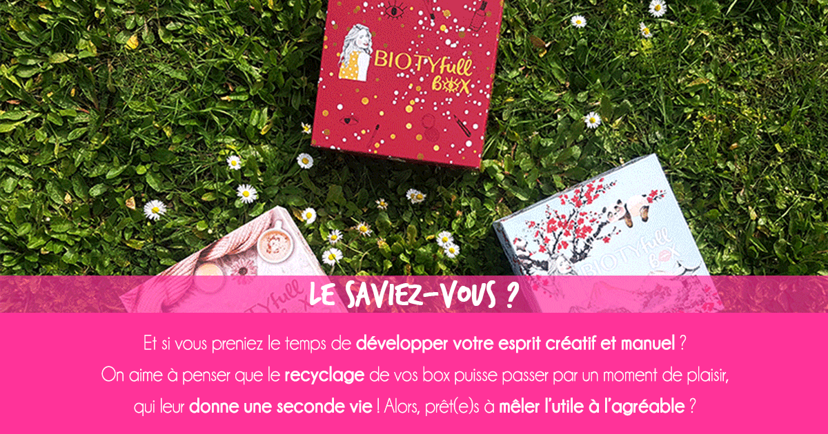 Création et Recyclage : Quelques idées pour réutiliser votre Biotyfull Box !