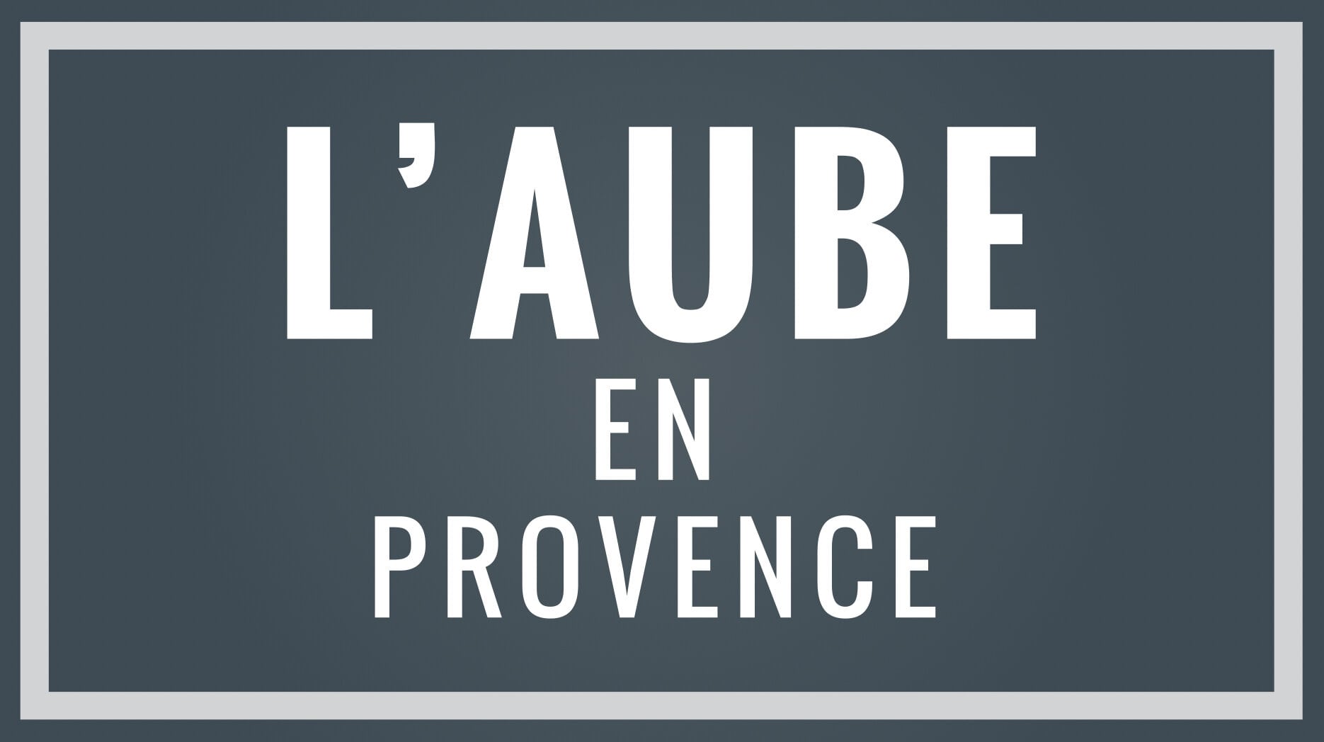 L'AUBE EN PROVENCE